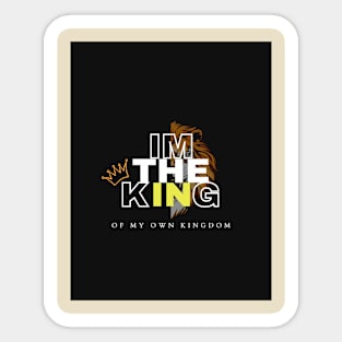 I'M THE KING OF MY OWN KINGDOM Sticker